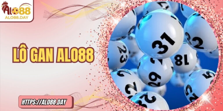 Lô gan ALO88 – Chinh phục những con số đã bị lãng quên