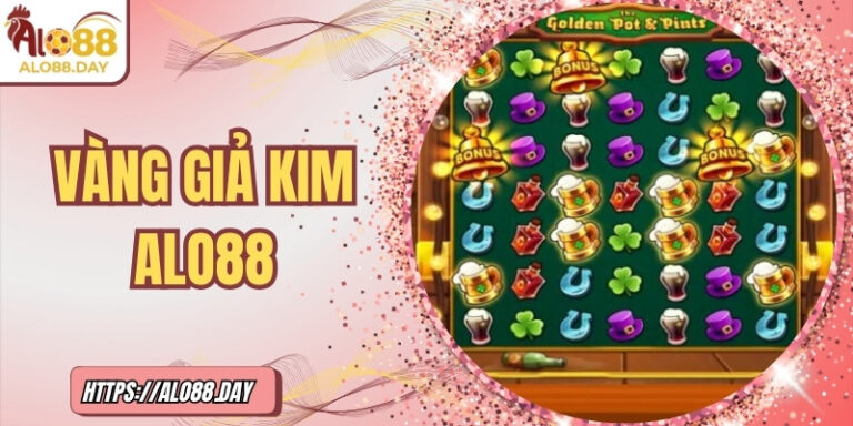 Vàng giả kim ALO88 – Săn vàng may mắn trải nghiệm phấn khích